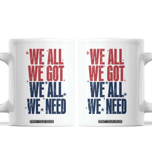 We All We Got We All We Need Patriots Coffee Mug Red and Blue Sports Fan Chant TS02 White Print Your Wear