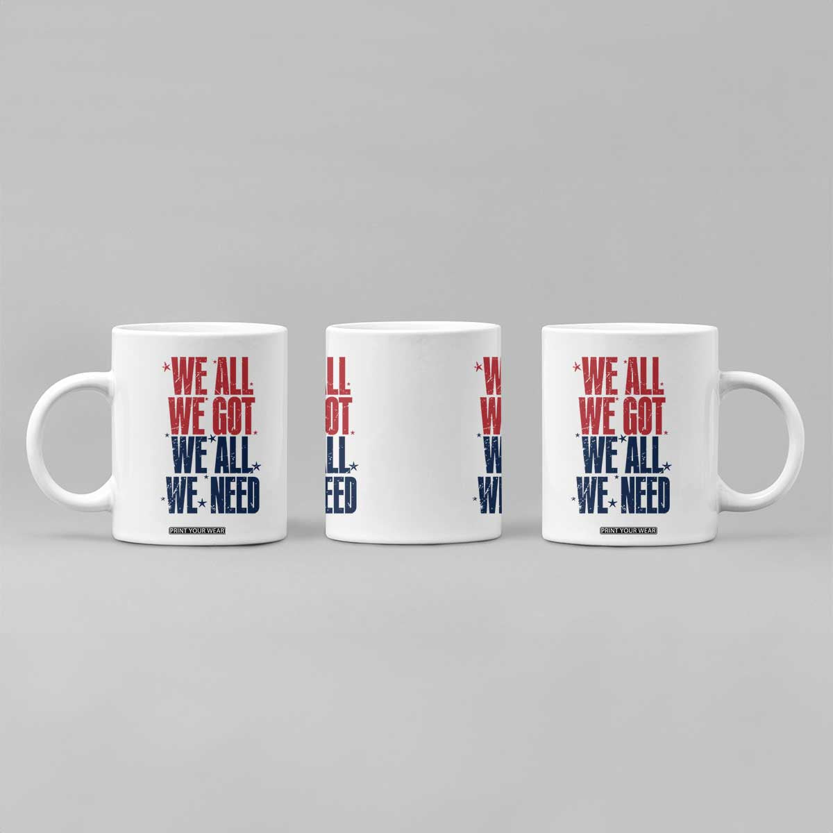 We All We Got We All We Need Patriots Coffee Mug Red and Blue Sports Fan Chant TS02 Print Your Wear
