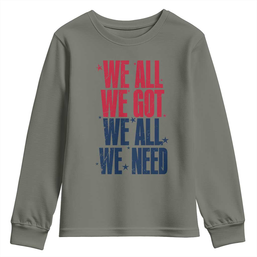 We All We Got We All We Need Patriots Youth Sweatshirt Red and Blue Sports Fan Chant TS02 Military Green Print Your Wear