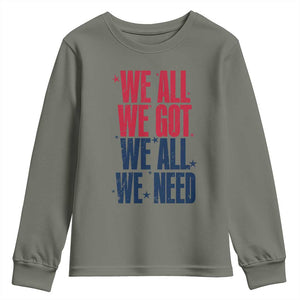 We All We Got We All We Need Patriots Youth Sweatshirt Red and Blue Sports Fan Chant TS02 Military Green Print Your Wear