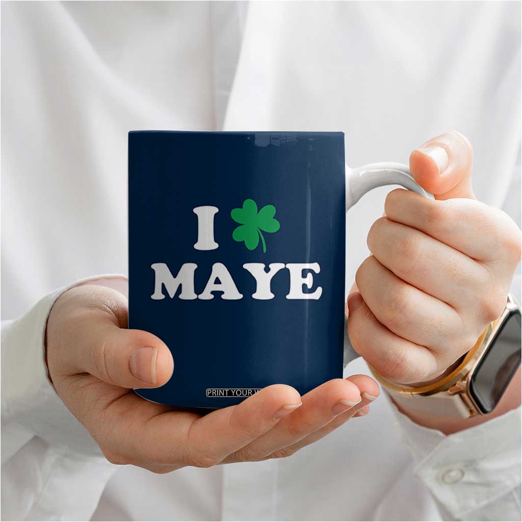 I Shamrock Maye Coffee Mug St. Patrick’s Day Sports Fan Irish Twist TS02 Print Your Wear