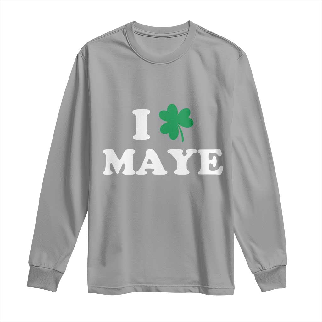 I Shamrock Maye Long Sleeve Shirt St. Patrick’s Day Sports Fan Irish Twist TS02 Sport Gray Print Your Wear