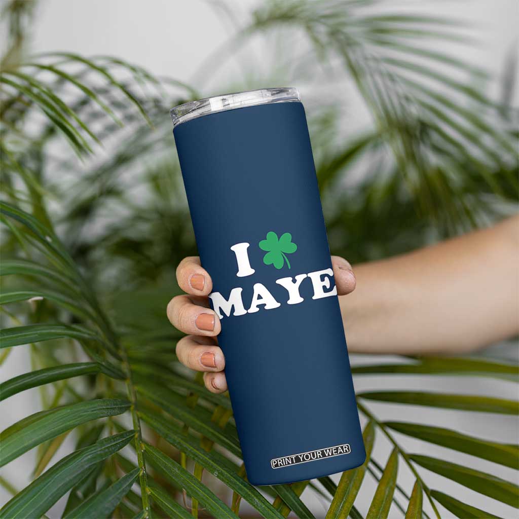 I Shamrock Maye Skinny Tumbler St. Patrick’s Day Sports Fan Irish Twist TS02 Print Your Wear