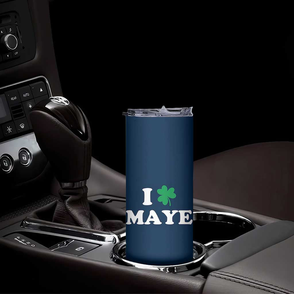 I Shamrock Maye Skinny Tumbler St. Patrick’s Day Sports Fan Irish Twist TS02 Print Your Wear