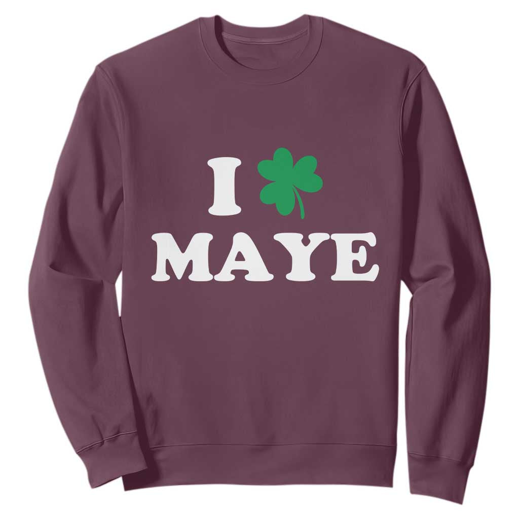 I Shamrock Maye Sweatshirt St. Patrick’s Day Sports Fan Irish Twist TS02 Maroon Print Your Wear