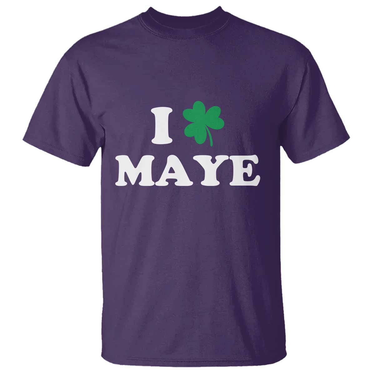 I Shamrock Maye T Shirt St. Patrick’s Day Sports Fan Irish Twist TS02 Purple Print Your Wear