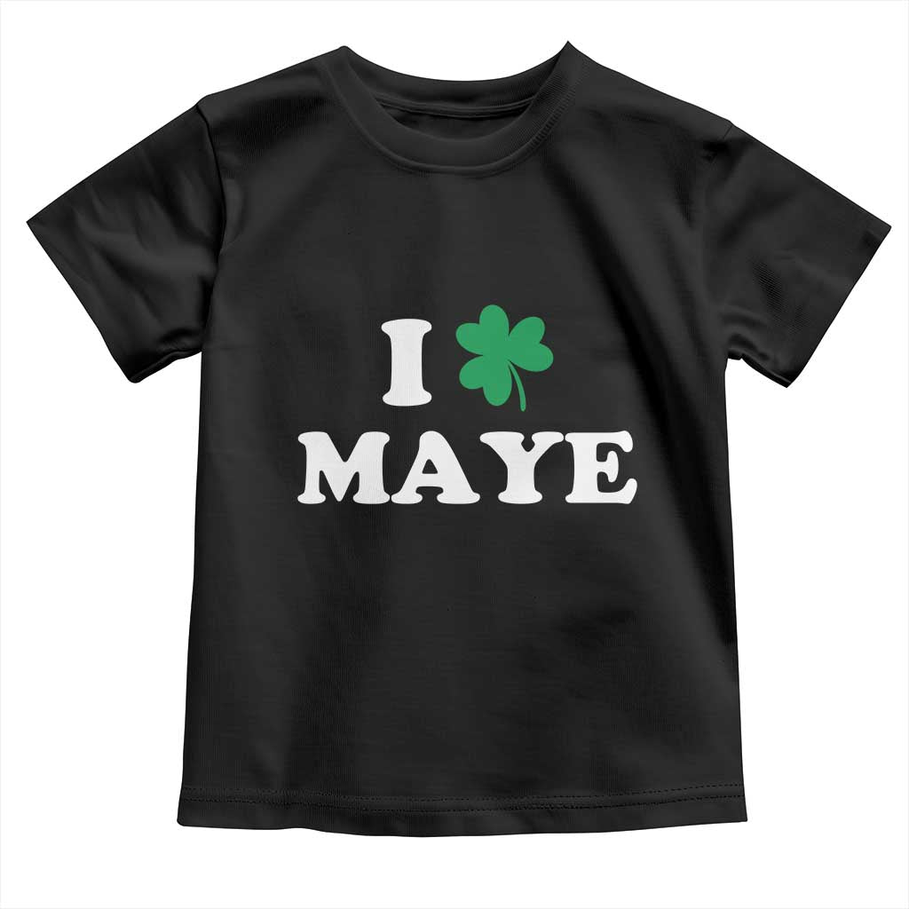 I Shamrock Maye Toddler T Shirt St. Patrick’s Day Sports Fan Irish Twist TS02 Black Print Your Wear