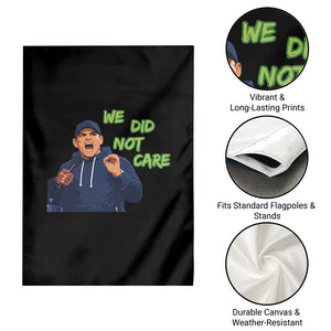 We Did Not Care Funny Hype Coach Garden Flag Blunt Post-Game Comment TS02 Print Your Wear