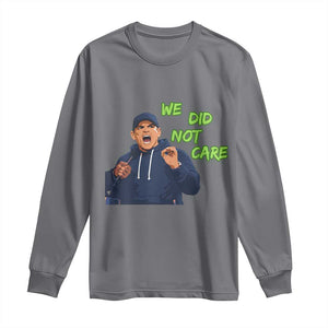 We Did Not Care Funny Hype Coach Long Sleeve Shirt Blunt Post-Game Comment TS02 Charcoal Print Your Wear