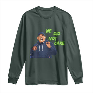 We Did Not Care Funny Hype Coach Long Sleeve Shirt Blunt Post-Game Comment TS02 Dark Forest Green Print Your Wear