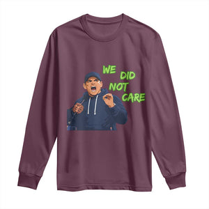 We Did Not Care Funny Hype Coach Long Sleeve Shirt Blunt Post-Game Comment TS02 Maroon Print Your Wear