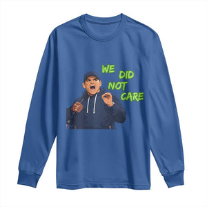 We Did Not Care Funny Hype Coach Long Sleeve Shirt Blunt Post-Game Comment TS02 Royal Blue Print Your Wear