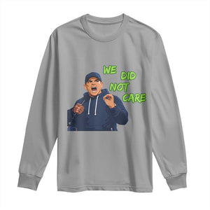 We Did Not Care Funny Hype Coach Long Sleeve Shirt Blunt Post-Game Comment TS02 Sport Gray Print Your Wear