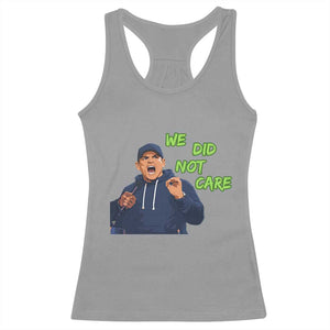 We Did Not Care Funny Hype Coach Racerback Tank Top Blunt Post-Game Comment TS02 Sport Gray Print Your Wear