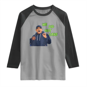 We Did Not Care Funny Hype Coach Raglan Shirt Blunt Post-Game Comment TS02 Sport Gray Black Print Your Wear