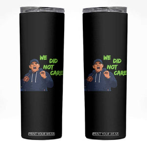We Did Not Care Funny Hype Coach Skinny Tumbler Blunt Post-Game Comment TS02 Black Print Your Wear