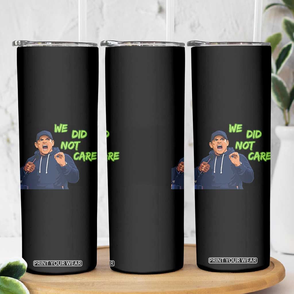 We Did Not Care Funny Hype Coach Skinny Tumbler Blunt Post-Game Comment TS02 Print Your Wear