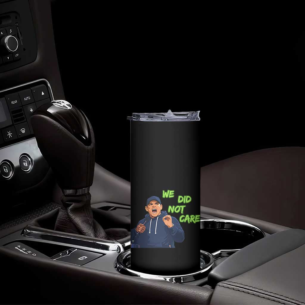 We Did Not Care Funny Hype Coach Skinny Tumbler Blunt Post-Game Comment TS02 Print Your Wear