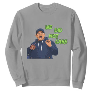 We Did Not Care Funny Hype Coach Sweatshirt Blunt Post-Game Comment TS02 Sport Gray Print Your Wear