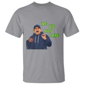 We Did Not Care Funny Hype Coach T Shirt Blunt Post-Game Comment TS02 Sport Gray Print Your Wear