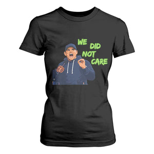 We Did Not Care Funny Hype Coach T Shirt For Women Blunt Post-Game Comment TS02 Black Print Your Wear