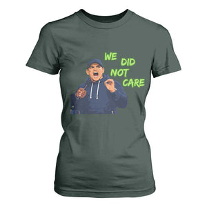 We Did Not Care Funny Hype Coach T Shirt For Women Blunt Post-Game Comment TS02 Dark Forest Green Print Your Wear
