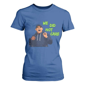 We Did Not Care Funny Hype Coach T Shirt For Women Blunt Post-Game Comment TS02 Royal Blue Print Your Wear