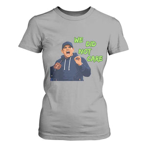 We Did Not Care Funny Hype Coach T Shirt For Women Blunt Post-Game Comment TS02 Sport Gray Print Your Wear