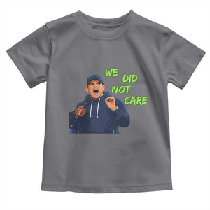 We Did Not Care Funny Hype Coach Toddler T Shirt Blunt Post-Game Comment TS02 Charcoal Print Your Wear