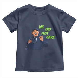 We Did Not Care Funny Hype Coach Toddler T Shirt Blunt Post-Game Comment TS02 Navy Print Your Wear