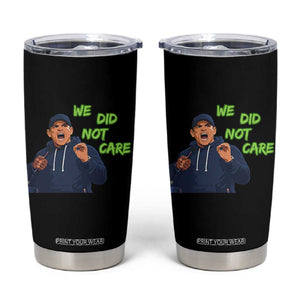 We Did Not Care Funny Hype Coach Tumbler Cup Blunt Post-Game Comment TS02 Black Print Your Wear
