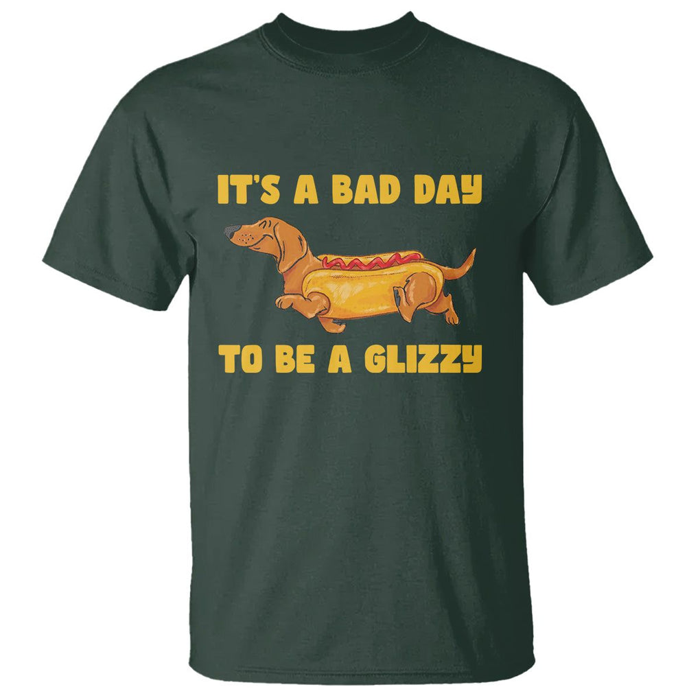 Hot Dog Lover T Shirt Its A Bad Day To Be A Glizzy Funny Wiener Meme TS02 Dark Forest Green Printyourwear