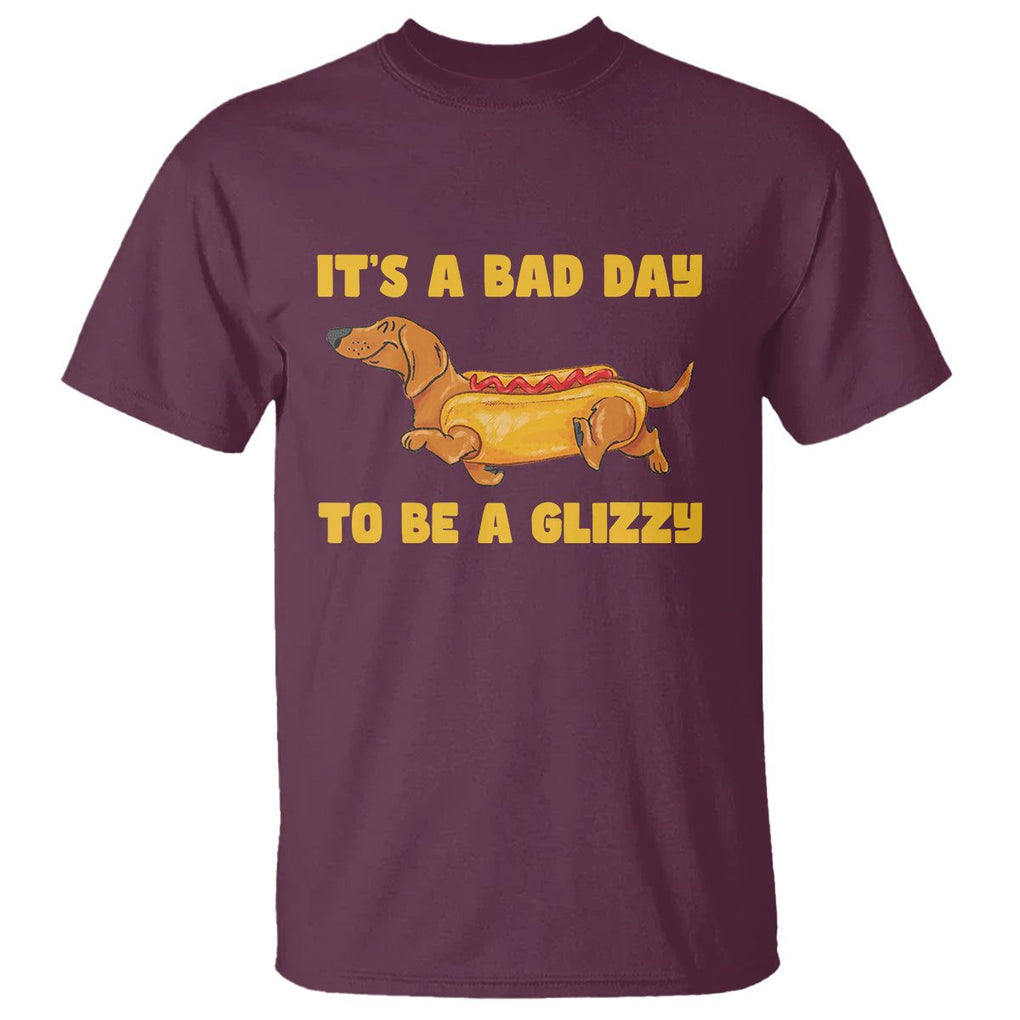 Hot Dog Lover T Shirt Its A Bad Day To Be A Glizzy Funny Wiener Meme TS02 Maroon Printyourwear