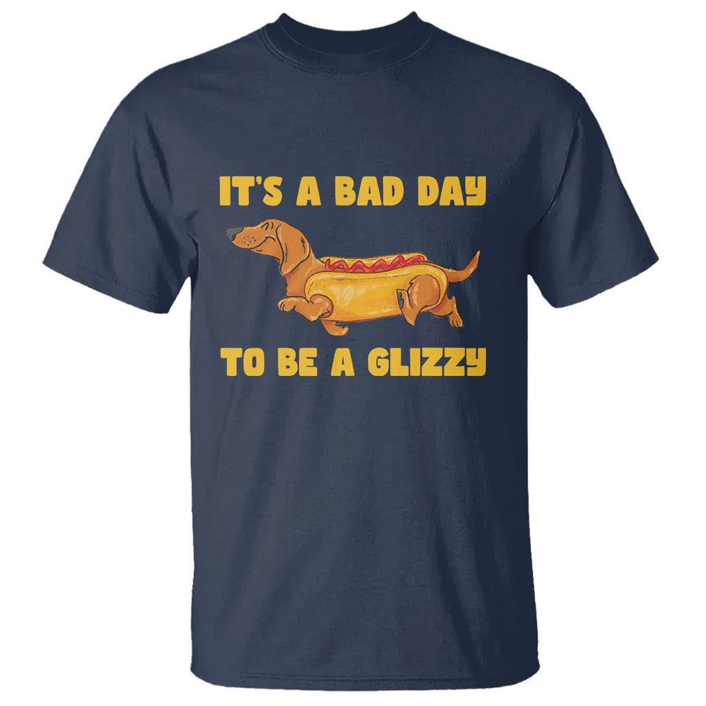 Hot Dog Lover T Shirt Its A Bad Day To Be A Glizzy Funny Wiener Meme TS02 Navy Printyourwear