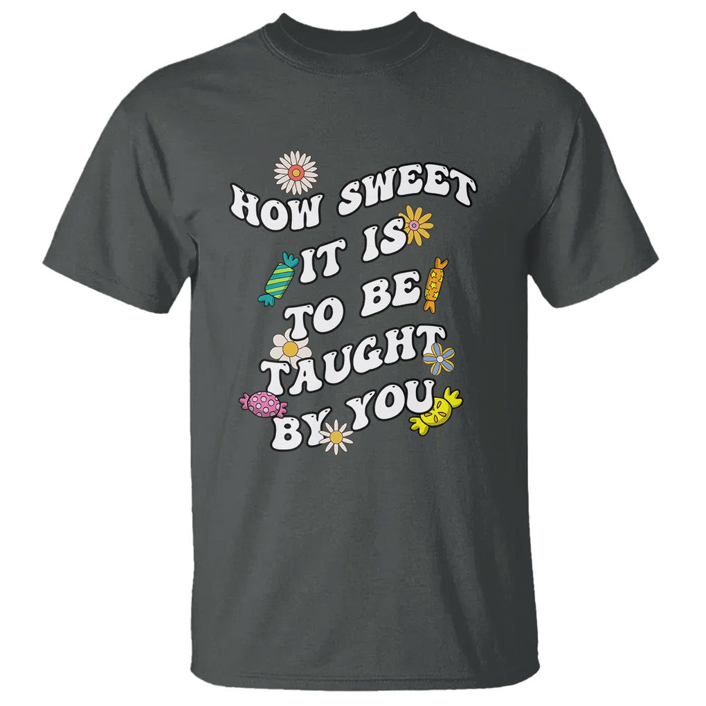 Teacher Appreciation T Shirt How Sweet It Is To Be Taught By You Retro Groovy TS02 Dark Heather Printyourwear