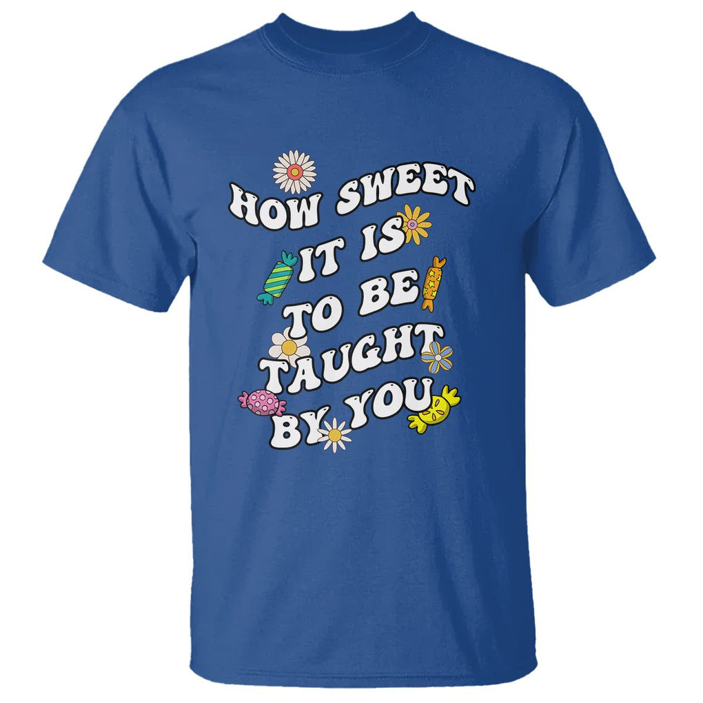 Teacher Appreciation T Shirt How Sweet It Is To Be Taught By You Retro Groovy TS02 Royal Blue Printyourwear