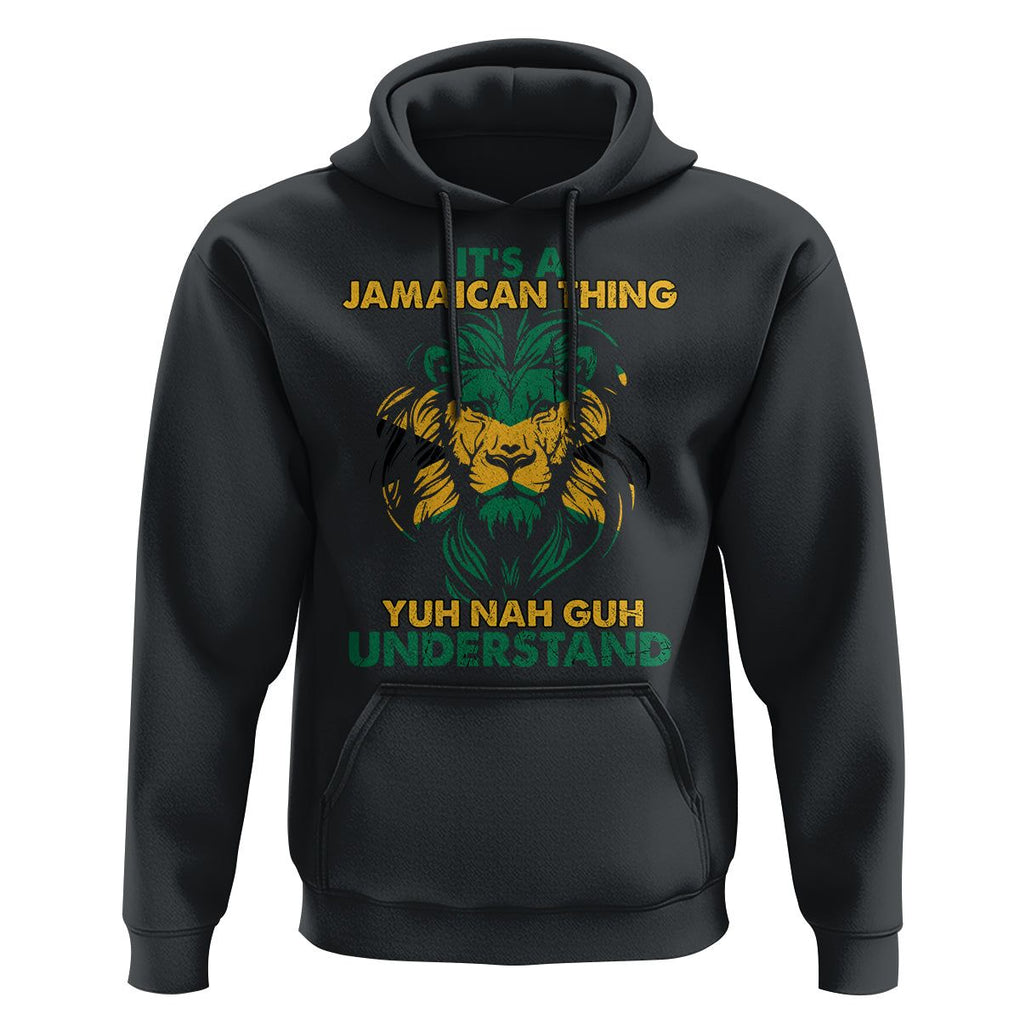 It's A Jamaican Thing Yuh Nah Guh Understand Jamaica Reggae Hoodie TS02 Black Print Your Wear