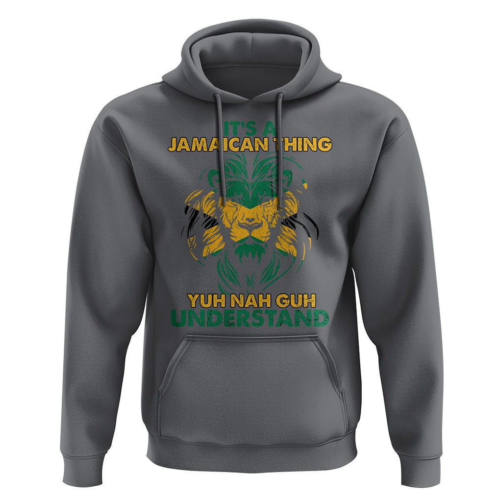 It's A Jamaican Thing Yuh Nah Guh Understand Jamaica Reggae Hoodie TS02 Charcoal Print Your Wear