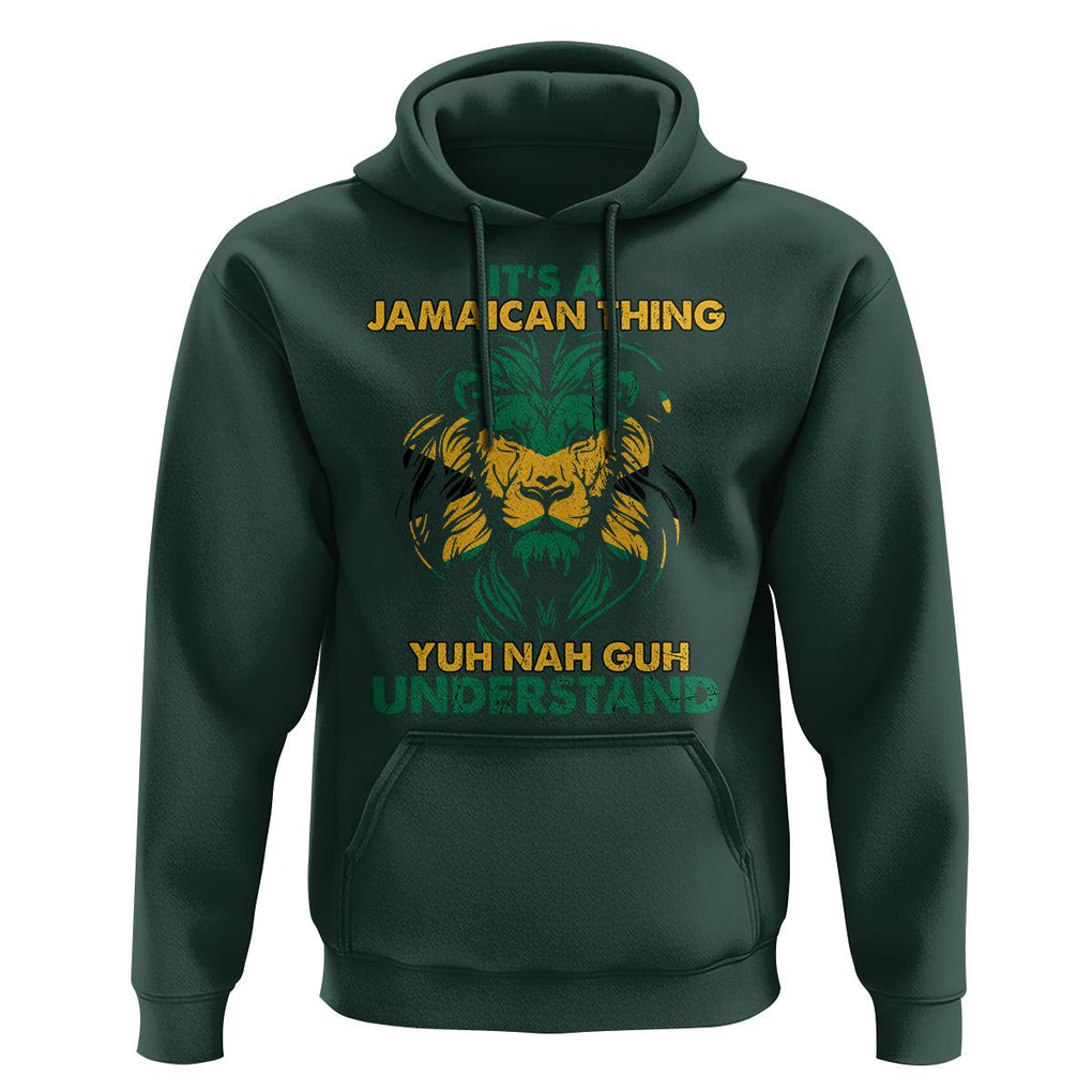 It's A Jamaican Thing Yuh Nah Guh Understand Jamaica Reggae Hoodie TS02 Dark Forest Green Print Your Wear