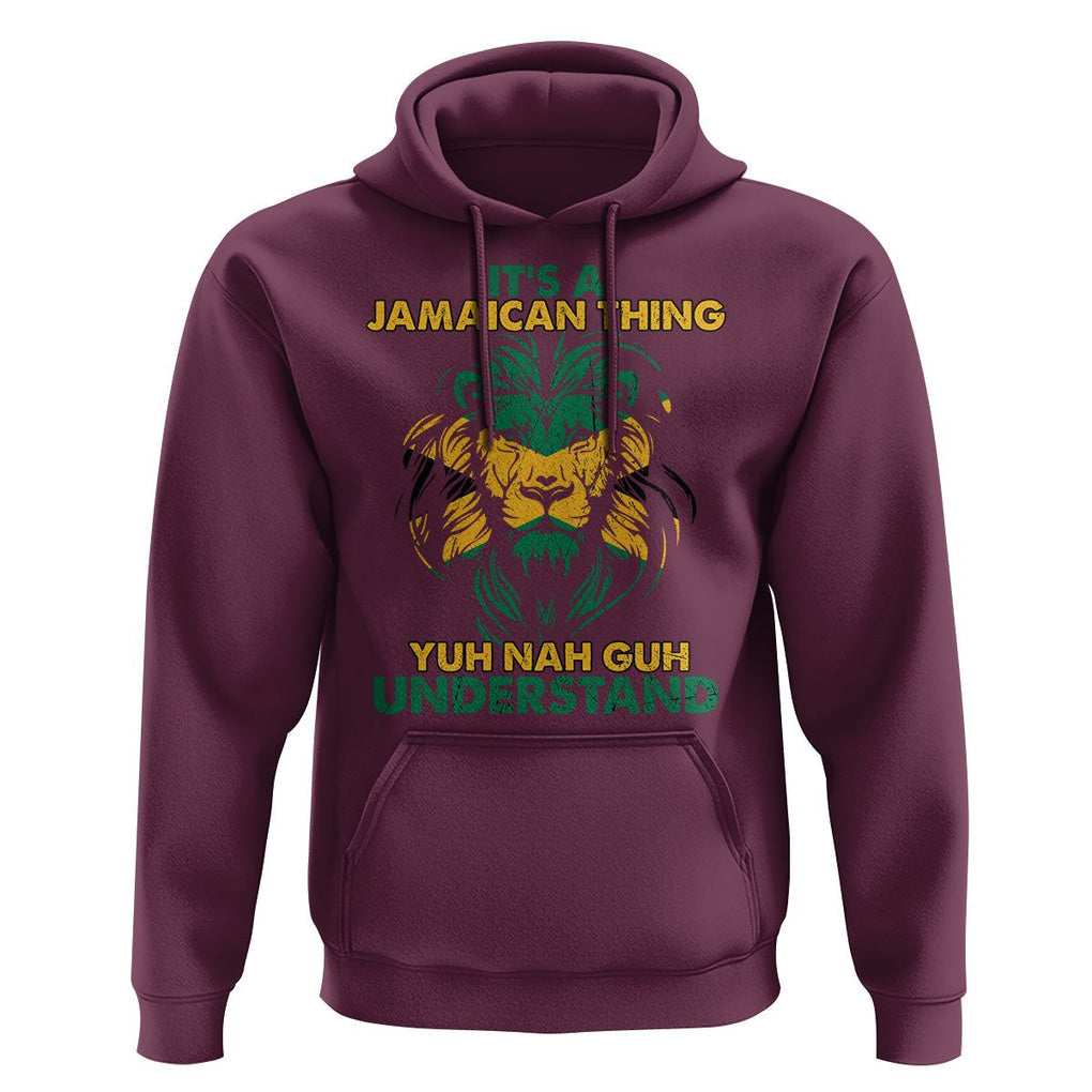 It's A Jamaican Thing Yuh Nah Guh Understand Jamaica Reggae Hoodie TS02 Maroon Print Your Wear
