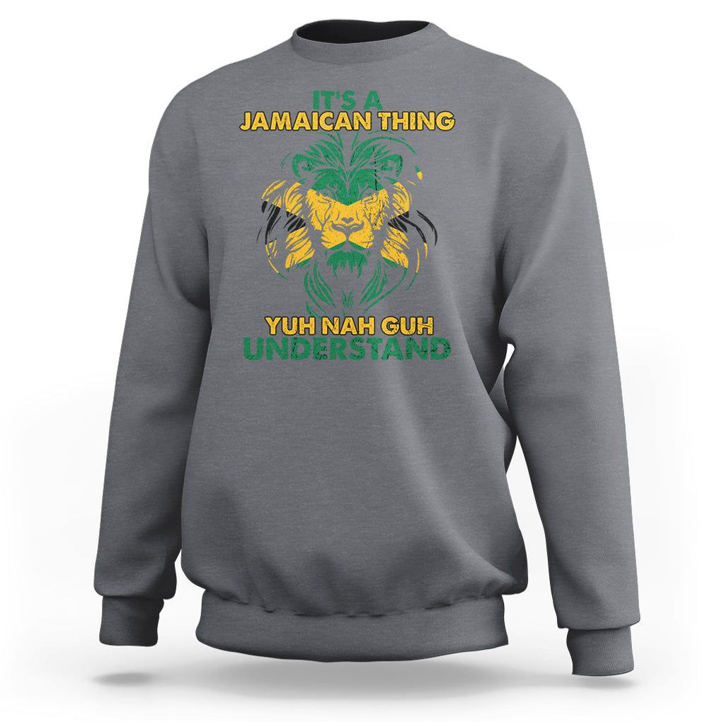 It's A Jamaican Thing Yuh Nah Guh Understand Jamaica Reggae Sweatshirt TS02 Charcoal Print Your Wear