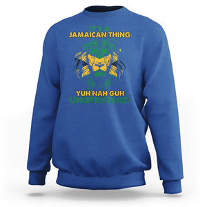 It's A Jamaican Thing Yuh Nah Guh Understand Jamaica Reggae Sweatshirt TS02 Royal Blue Print Your Wear