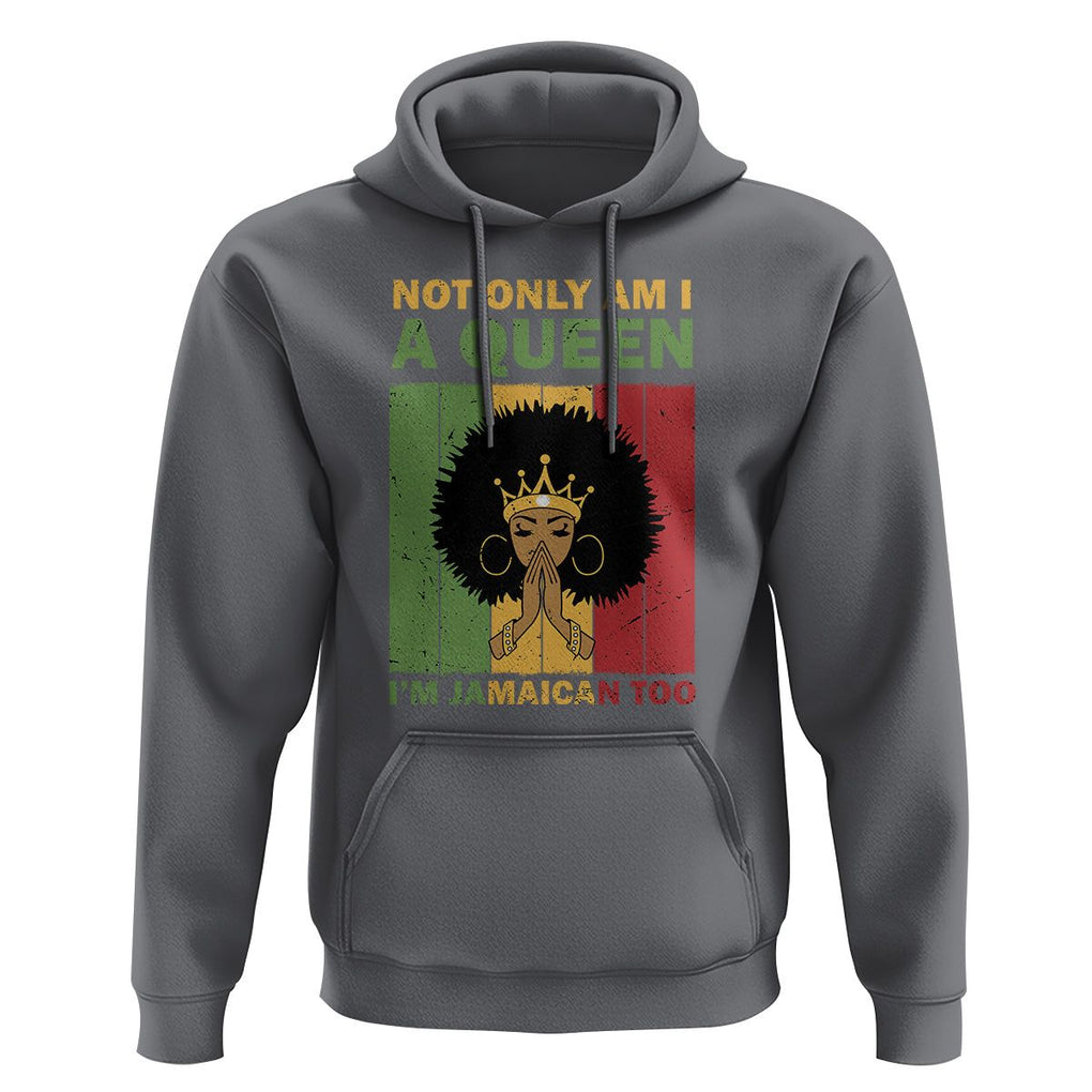 Not Only Am I A Queen I'm Jamaican Too Proud Jamaica Girl Hoodie TS02 Charcoal Print Your Wear
