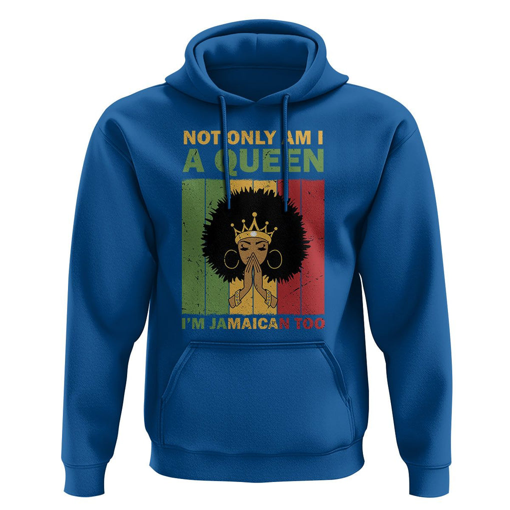 Not Only Am I A Queen I'm Jamaican Too Proud Jamaica Girl Hoodie TS02 Royal Blue Print Your Wear