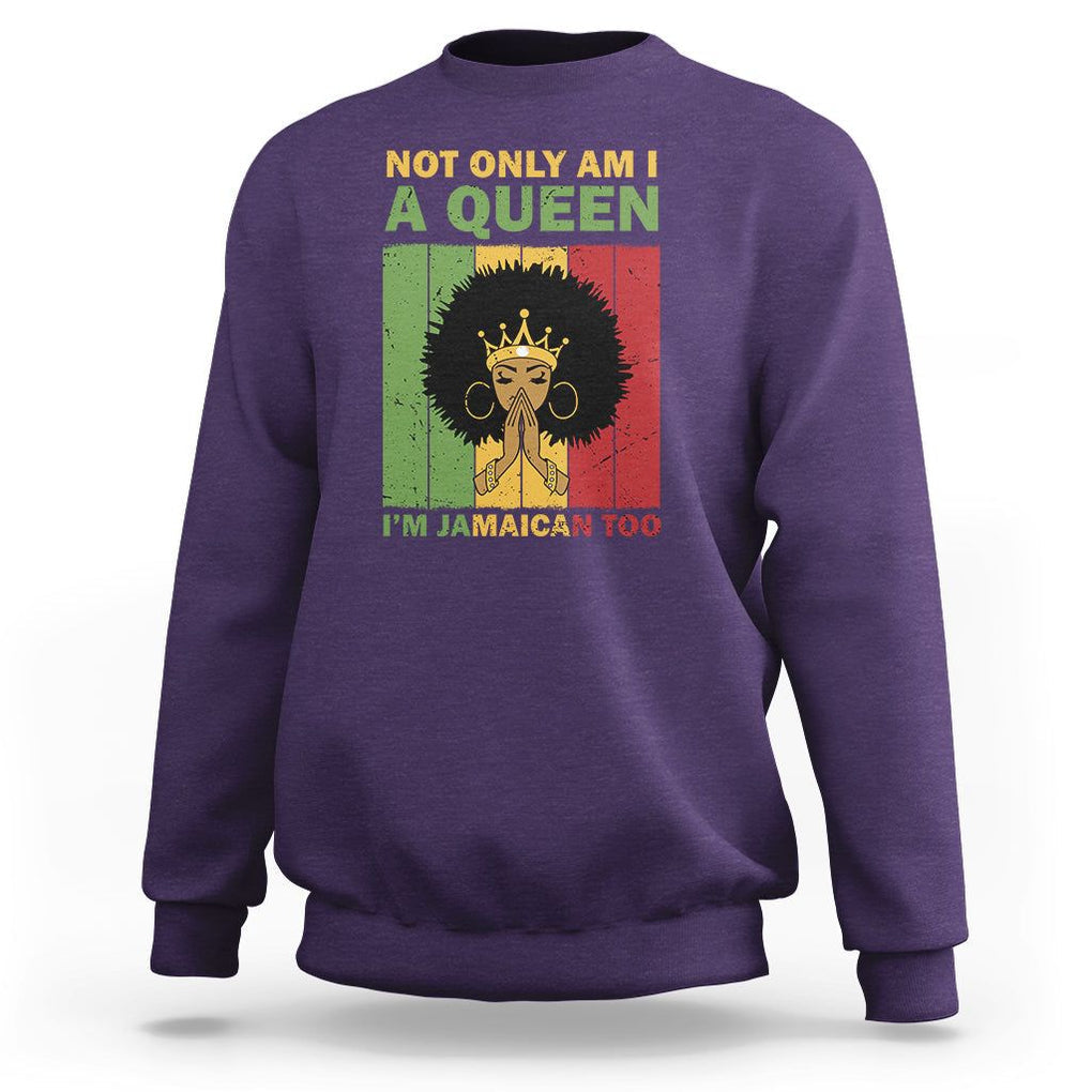 Not Only Am I A Queen I'm Jamaican Too Proud Jamaica Girl Sweatshirt TS02 Purple Print Your Wear