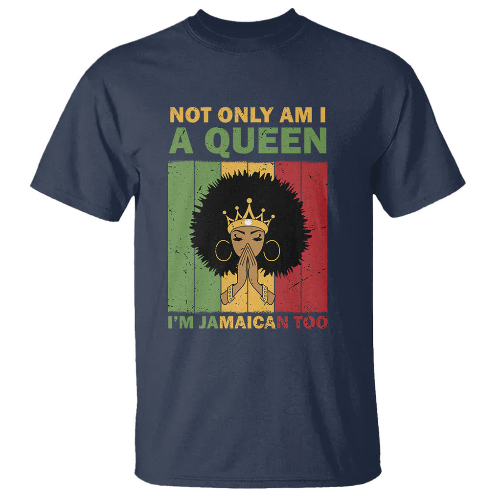 Not Only Am I A Queen I'm Jamaican Too Proud Jamaica Girl T Shirt TS02 Navy Printyourwear