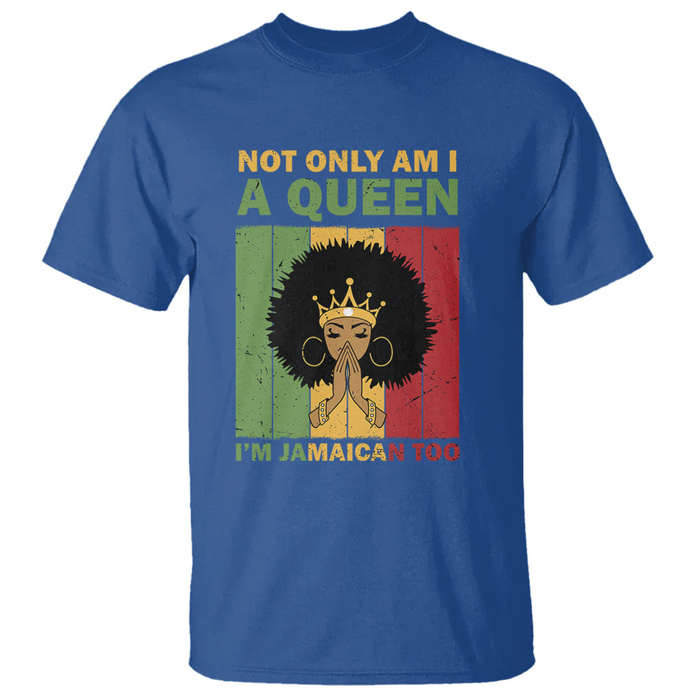 Not Only Am I A Queen I'm Jamaican Too Proud Jamaica Girl T Shirt TS02 Royal Blue Printyourwear