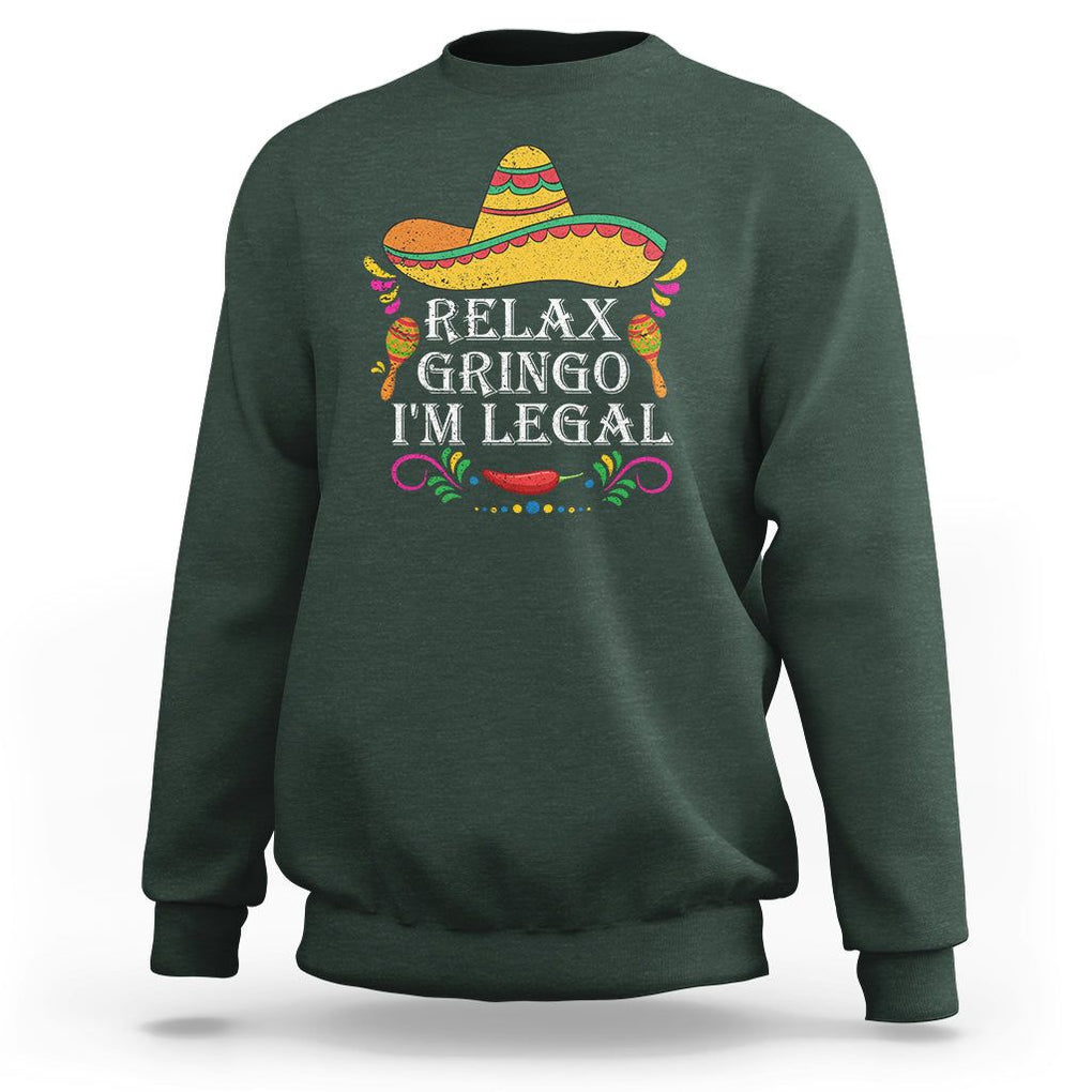 Mexican Independence Day Sweatshirt Relax Gringo I'm Legal Viva Mexico Flag Latino Hispanic TS02 Dark Forest Green Printyourwear