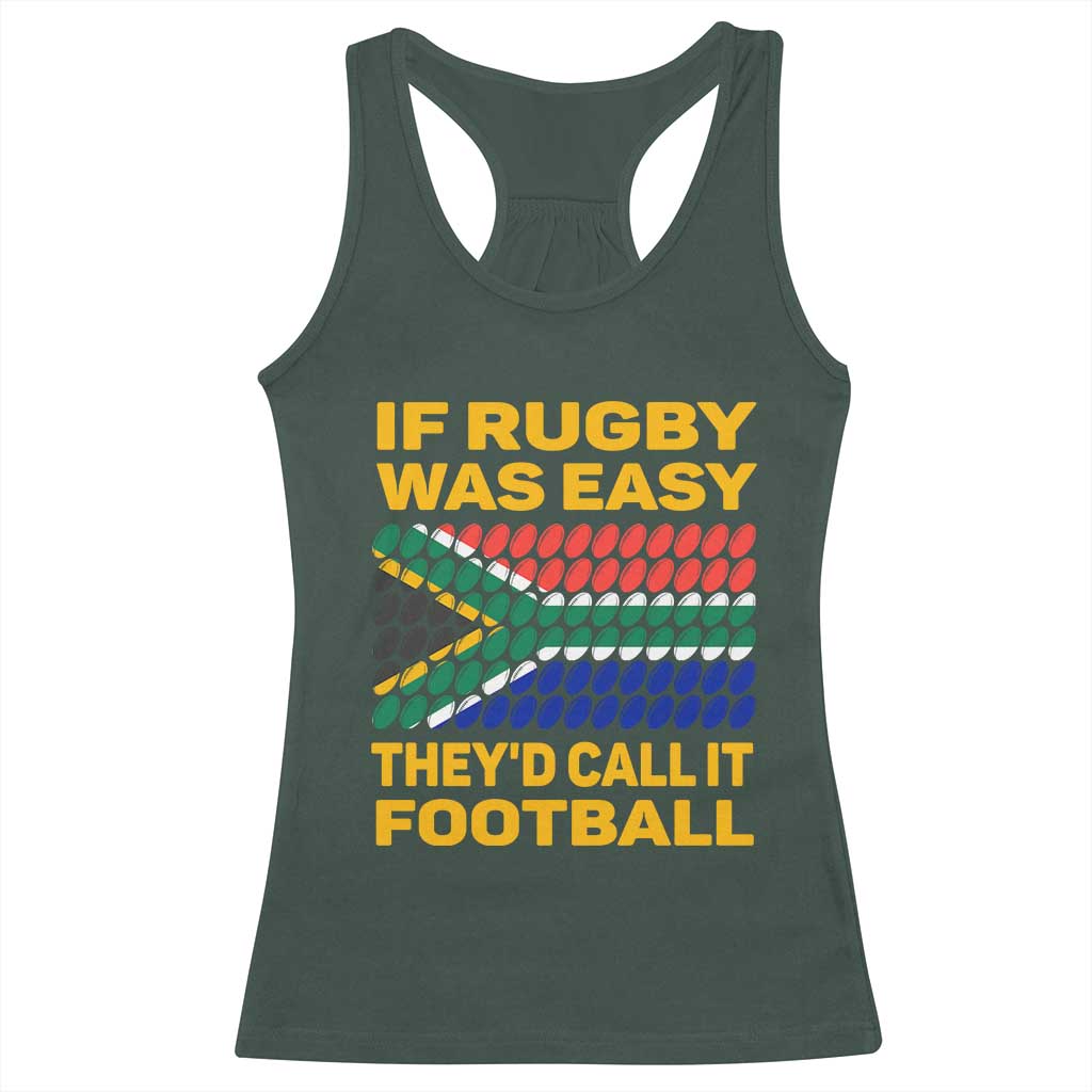 Funny South Africa Rugby Racerback Tank Top If Rugby Was Easy They'd Call It Football TS02 Dark Forest Green Print Your Wear