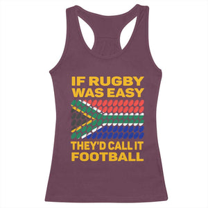 Funny South Africa Rugby Racerback Tank Top If Rugby Was Easy They'd Call It Football TS02 Maroon Print Your Wear